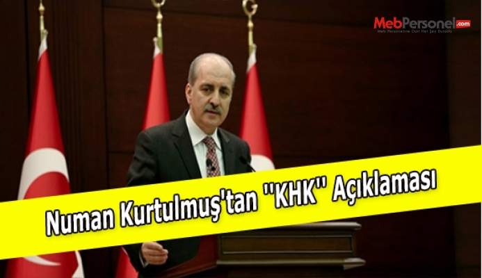 Numan Kurtulmuş'tan ''KHK'' Açıklaması