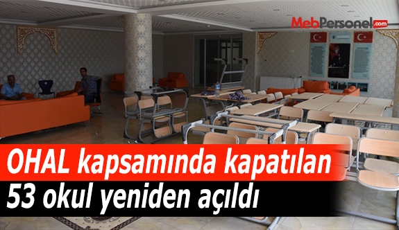 OHAL kapsamında kapatılan 53 okul yeniden açıldı