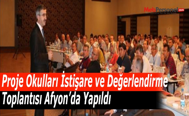 Proje Okulları İstişare ve Değerlendirme Toplantısı Afyon’da Yapıldı