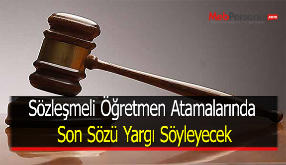 Sözleşmeli Öğretmen Atamalarında Son Sözü Yargı Söyleyecek