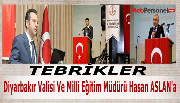 Tebrikler, Diyarbakır Valisi Ve Milli Eğitim Müdürü Hasan ASLAN'a