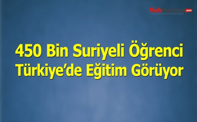 Türkiye´de 450 bin Suriyeli öğrenci eğitim görüyor