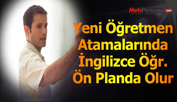 Yeni Atamalarda İngilizce Öğretmenliği Öne Çıkacak