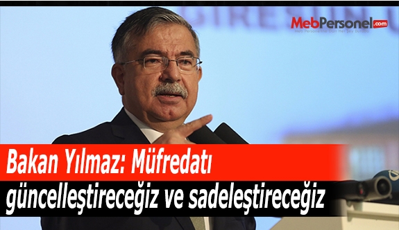 Yılmaz: Müfredatı güncelleştireceğiz ve sadeleştireceğiz