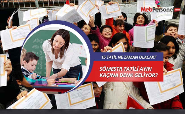 15 tatil ne zaman? Sömestr tatili Ocak ayının kaçında?