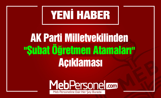 AK Parti Milletvekilinden ''Şubat Öğretmen Atamaları'' Açıklaması