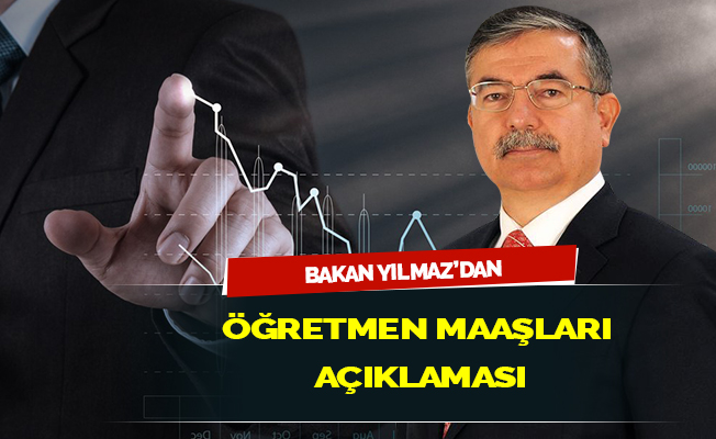 Bakan Yılmaz'dan ''Öğretmen Maaşları'' Açıklaması