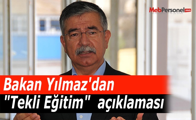 Bakan Yılmaz'dan "Tekli Eğitim"  açıklaması