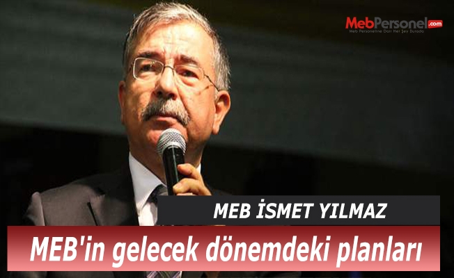 Bakan Yılmaz MEB'in gelecek dönemdeki planlarını anlattı