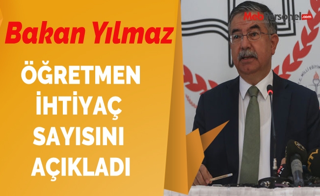 Bakan Yılmaz , Öğretmen İhtiyaç Sayısını Açıkladı