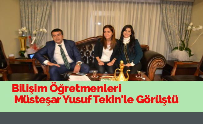 Bilişim Öğretmenleri Müsteşar Yusuf Tekin'le Görüştü