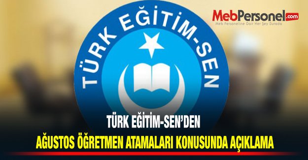 Türk Eğitim Sen'den Ağustos Öğretmen Atamaları Konusunda Açıklama