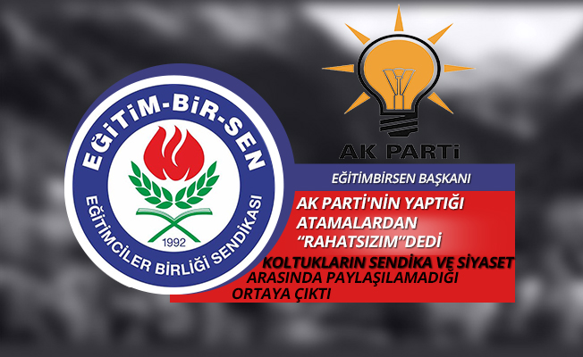 EĞİTİMBİRSEN BAŞKANI AK PARTİ'Lİ OLMADIĞINI BEYAN EDİP AK PARTİ'Lİ SİYASETÇİLERİ BOMBALADI