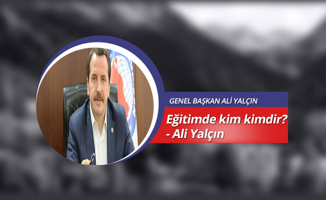 Eğitimde kim kimdir?- Ali Yalçın