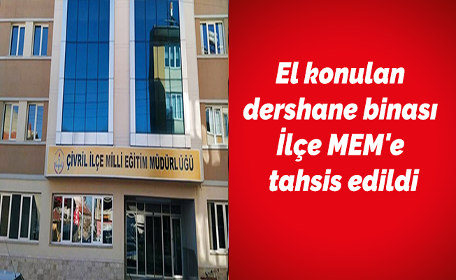 El konulan dershane binası İlçe MEM'e tahsis edildi