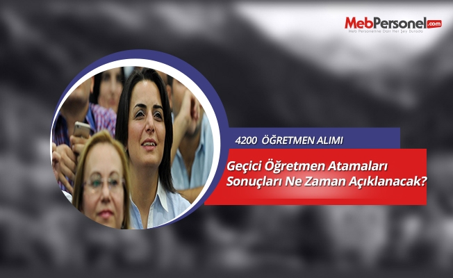 Geçici Öğretmen Atamaları Sonuçları Ne Zaman Açıklanacak?