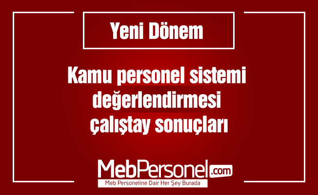 Kamu personel sistemi değerlendirmesi çalıştay sonuçları