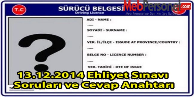 13.12.2014 Ehliyet Sınavı Soruları ve Cevap Anahtarı