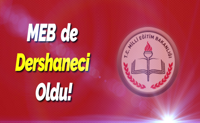 MEB de Dershaneci Oldu!