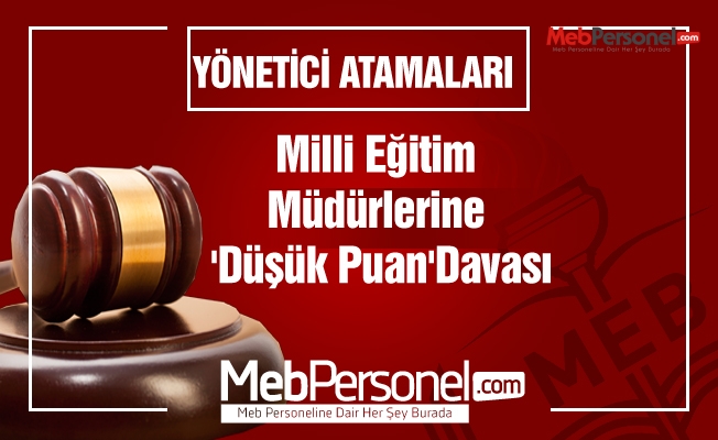 Milli Eğitim Müdürlerine 'Düşük Puan' Davası