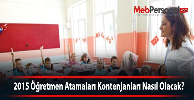 2015 Öğretmen Atamaları Kontenjanları Nasıl Olacak?