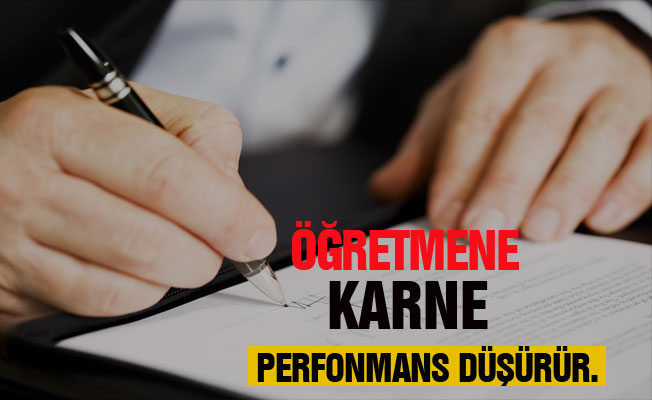 Öğretmene karne performans düşürür