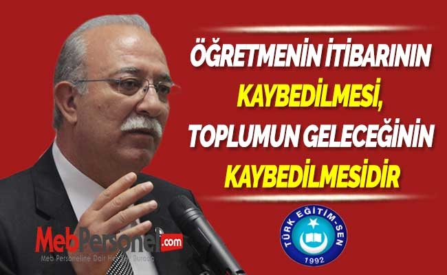 ÖĞRETMENİN İTİBARININ KAYBEDİLMESİ, TOPLUMUN GELECEĞİNİN KAYBEDİLMESİDİR