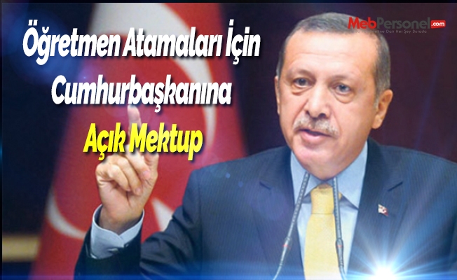Öğretmen Atamaları İçin Cumhurbaşkanına Açık Mektup