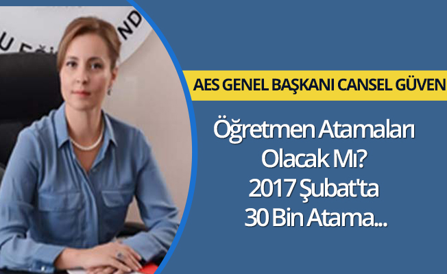 Öğretmen Atamaları Olacak Mı? 2017 Şubat'ta 30 Bin Atama...