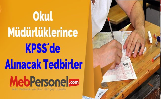 Okul Müdürlüklerince KPSS´de Alınacak Tedbirler