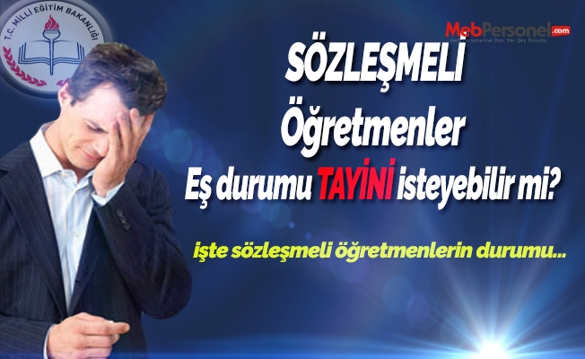 Sözleşmeli Öğretmenlere Eş Durumu Hakkı verilecek mi?