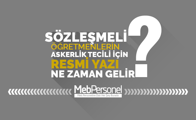 Sözleşmeli Öğretmenlerin Askerlik Tecili İçin Yazı Bekleniyor