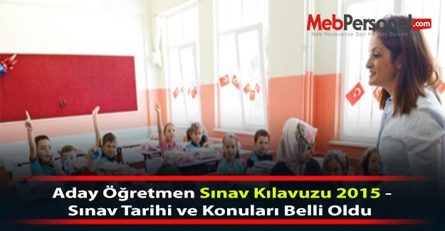 Aday Öğretmen Sınav Kılavuzu 2015 - Sınav Tarihi ve Konuları Belli Oldu