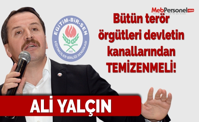 Yalçın: Bütün terör örgütleri devletin kanallarından temizlenmeli