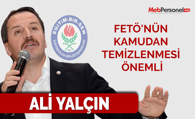 Yalçın: FETÖ'NÜN KAMUDAN TEMİZLENMESİ ÖNEMLİ