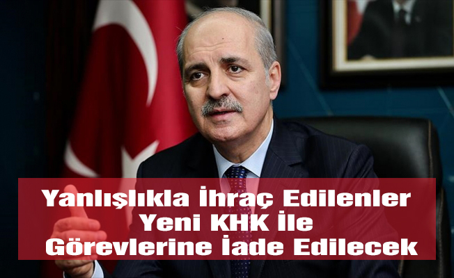 Yanlışlıkla İhraç Edilenler Yeni KHK İle Görevlerine İade Edilecek