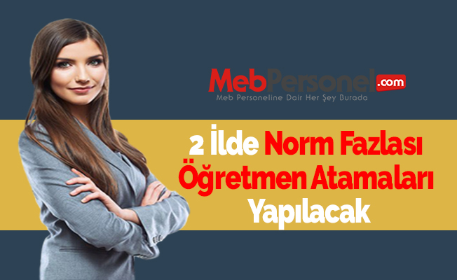 2 İlde Norm Fazlası Öğretmen Atamaları Yapılacak