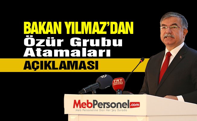Bakan Yılmaz'dan ''Özür Grubu Atamaları'' Açıklaması