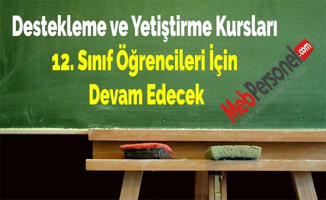 Destekleme ve Yetiştirme Kursları 12. Sınıf Öğrencileri İçin Devam Edecek