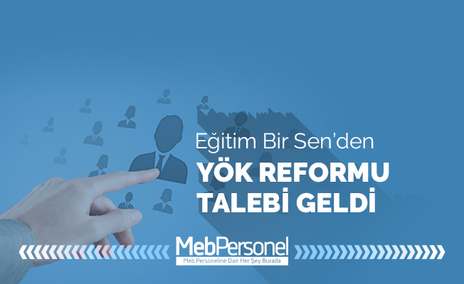 Eğitim-Bir-Sen'den YÖK Reformu Talebi