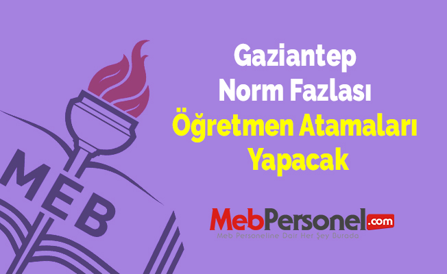 Gaziantep Norm Fazlası Öğretmen Atamaları Yapacak