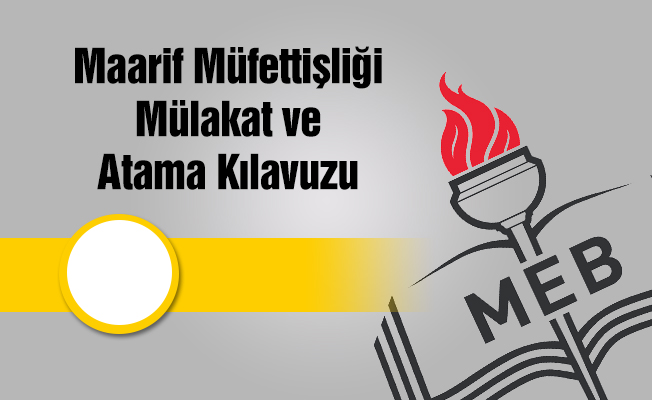 Maarif Müfettişliği Mülakat ve Atama Kılavuzu