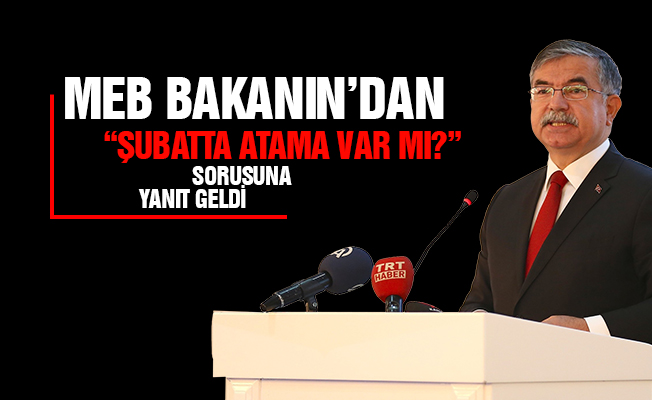 MEB Bakanı İsmet Yılmaz'dan "Şubatta Atama Olacak mı?" Sorusuna Yanıt Geldi