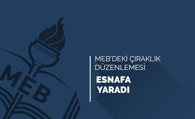 MEB'deki 'çıraklık' düzenlemesi esnafa yaradı