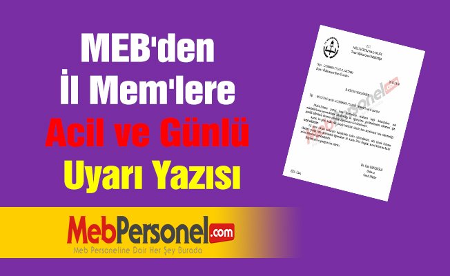 MEB'den İl Mem'lere Acil ve Günlü Uyarı Yazısı