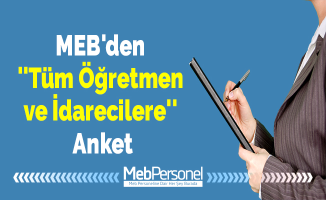 MEB'den ''Tüm Öğretmen ve İdarecilere'' Anket