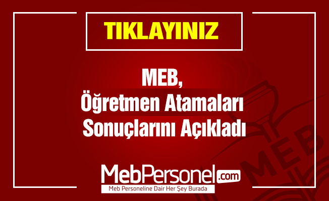 MEB, Öğretmen Atamaları Sonuçlarını Açıkladı