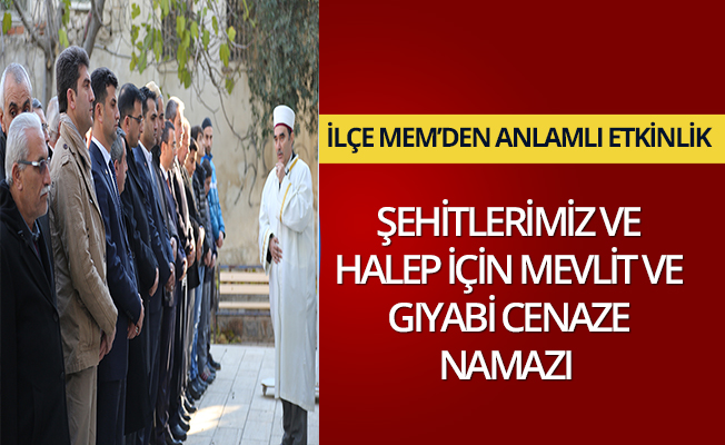MEM'den Şehitlerimiz ve Halep İçin Mevlit ve Gıyabi Cenaze Namazı