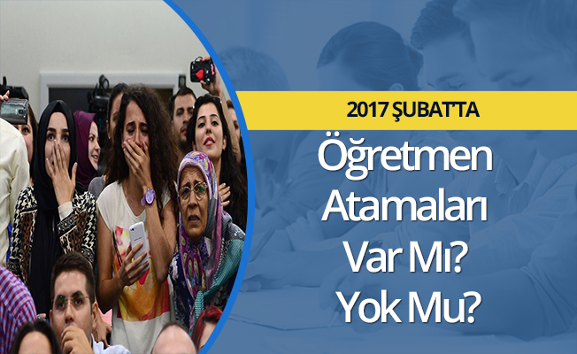 Öğretmen Atamaları Var Mı? Yok Mu? 