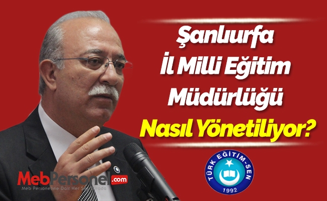 Şanlıurfa İl Milli Eğitim Müdürlüğü Nasıl Yönetiliyor?
